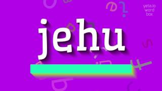 JEHU  HOW TO SAY JEHU jehu [upl. by Aenehs]