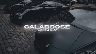 CALABOOSE  Slowed amp Reverb [upl. by Dray]