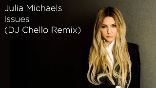 Julia Michaels  Issues  DJ Chello Remix [upl. by Nylemaj]