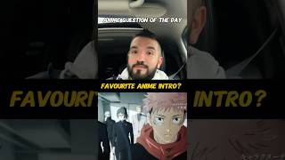 Anime Question Of The Day  Favourite Anime Intro [upl. by Nairbo]