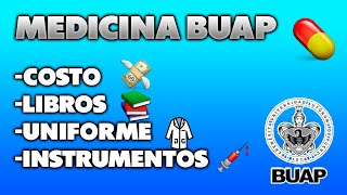 Licenciatura en Medicina BUAP  COSAS QUE DEBES TENER EN CUENTA COSTO LIBROS INSTRUMENTOS ETC [upl. by Evanthe]