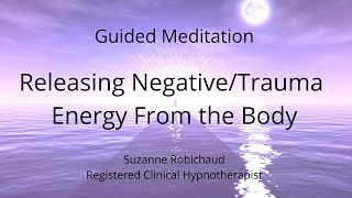 Clearing Negative Trauma Energy From The Body longer version  Guided Meditation [upl. by Sivam]