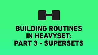 Supersets  Part 3  Building awesome routines in HeavySet [upl. by Celesta]