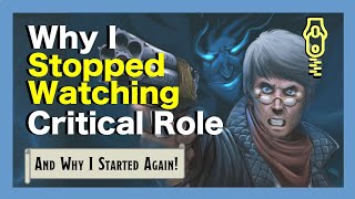 Why I Stopped Watching Critical Role amp Why I Started Again [upl. by Eizzik]