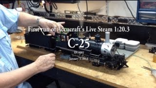 Accucraft C25 Live Steam Engine sn 001  first run [upl. by Maiocco267]