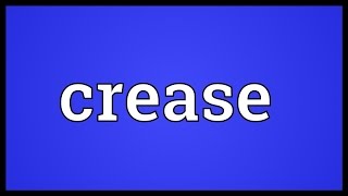 Crease Meaning [upl. by Sidman]