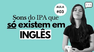 Aula 03 Sons que só Existem em Inglês e não em português  Melhore sua Pronúncia [upl. by Blinni]