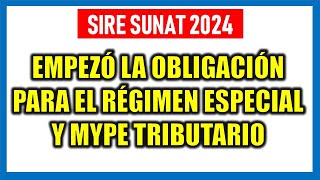 Empezó la obligación del SIRE para el RÉGIMEN ESPECIAL Y RÉGIMEN MYPE TRIBUTARIO desde agosto 2024 [upl. by Livingstone313]