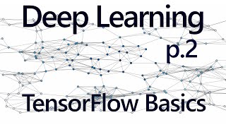 TensorFlow Basics  Deep Learning with Neural Networks p 2 [upl. by Ayatan626]