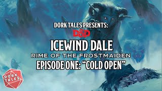 Rime of the Frostmaiden  Episode 1 quotCold Openquot  Dungeons amp Dragons Actual Play [upl. by Fellows497]