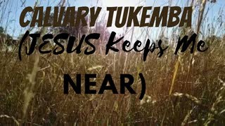 Bemba Hymns Part 6 Culvary Tukemba Jesus Keeps me near [upl. by Alek601]