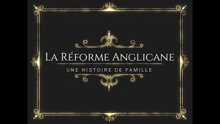 LA RÉFORME ANGLICANE [upl. by Ali]