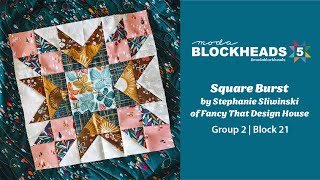 Blockheads 5  Group 2  Block 21 Square Burst by Stephanie Sliwinski of Fancy That Design House [upl. by Katrinka]