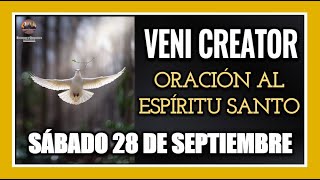 VENI CREATOR ORACIÓN AL ESPÍRITU SANTO INVOCACIÓN AL ESPÍRITU SANTO SÁBADO 28 DE SEPTIEMBRE DE 2024 [upl. by Coster]