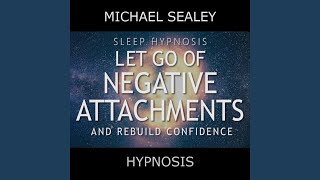 Sleep Hypnosis Let Go of Negative Attachments amp Rebuild Confidence [upl. by Lizbeth966]