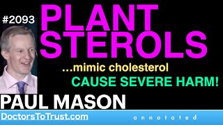 PAUL MASON c2  PLANT STEROLS …mimic cholesterol CAUSE SEVERE HARM [upl. by Drof900]