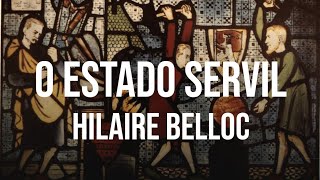 O Estado Servil  Hilaire Belloc [upl. by Notyard522]