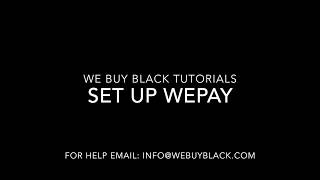 Set Up WePay We Buy Black Tutorials [upl. by Dwyer]