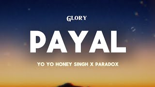 Payal  LYRICS   Yo Yo Honey Singh  Paradox  GLORY [upl. by Nitsrek]