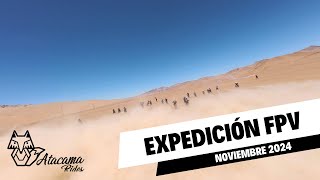 Expedición Atacama Rides FPV noviembre 2024 [upl. by Onifur]