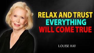 Louise Hay quotTrust Your Higher Self And You Will Get Everythingquot  Relax And Trust [upl. by Taryne]