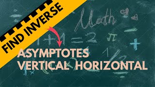 Find The Inverse Of The Function  Vertical Asymptotes And Horizontal Asymptotes [upl. by Kavanagh950]