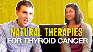 Natural Therapies for Thyroid Cancer Melyssa Lawson [upl. by Traver]