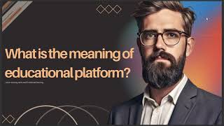 WHAT IS THE MEANING OF EDUCATIONAL PLATFORM [upl. by Ritz]