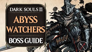 Abyss Watchers Boss Guide  Dark Souls 3 Boss Fight Tips and Tricks on How to Beat DS3 [upl. by Sallyann]