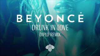 Beyoncé Drunk In Love Diplo Remix [upl. by Lanod341]