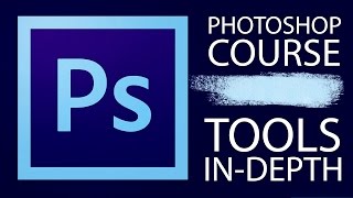 Photoshop Course Tools InDepth Introduction [upl. by Aicercal]