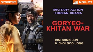 Drama GoryeoKhitan War  Synopsis  Choi Soo Jong  Kim Dong Jun [upl. by Rauscher490]