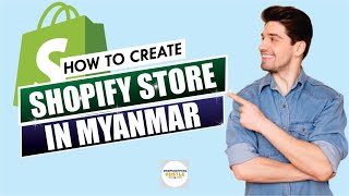 How to Create a Shopify Store in Myanmar Step by Step [upl. by Nilrem]