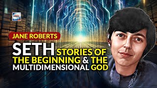 Jane Roberts  Seth Stories Of The Beginning And The Multidimensional God w meditation [upl. by Eelrihs739]