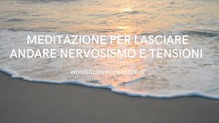 Meditazione per rilasciare tensioni ansia e nervosismo [upl. by Georgeanne]