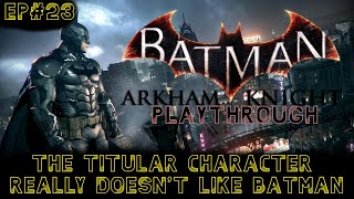 Batman Arkham Knight Playthrough Hard Ep23 The Titular Character just does not like Batman [upl. by Airet675]