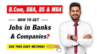 How to Get Jobs in Banks amp Companies  BCOM BBA BS amp MBA Jobs in Banks  SHAHBAZ MANZAR [upl. by Richard846]