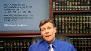 Arbitration Versus Mediation Explained by Attorney Jason McGrath [upl. by Jyoti886]