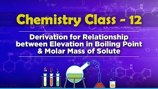 Derivation for Relationship between Elevation in Boiling Point amp Molar Mass of Solute [upl. by Itirahc]