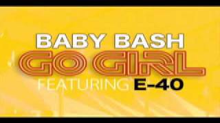 Baby Bash ft E40 quotGo Girlquot [upl. by Eekaz]