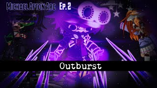 Outburst Ep 2  Michael Afton Arc  FNAF [upl. by Eltsyrhc476]