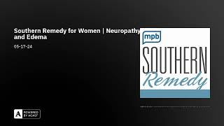 Southern Remedy for Women  Neuropathy and Edema [upl. by Sofia]