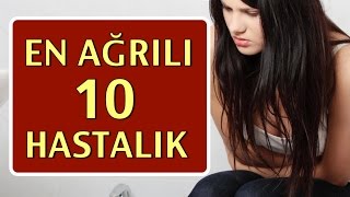 En Çok Ağrı Yapan 10 Hastalık [upl. by Ennaylime]