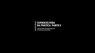 Coprocultura na prática parte 2 [upl. by Aniahs40]