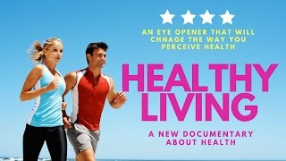 HEALTHY LIVING a Revolutionary Documentary About the Unknown Facts About Health Must watch movie [upl. by Amadis]