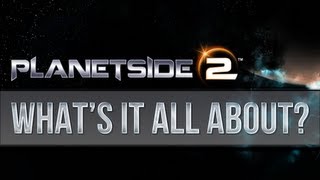 Planetside 2  Just what is it all about anyway [upl. by Eisoj]