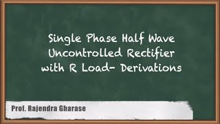 Mastering Single Phase HalfWave Uncontrolled Rectifier  R Load Derivations [upl. by Alyekahs106]