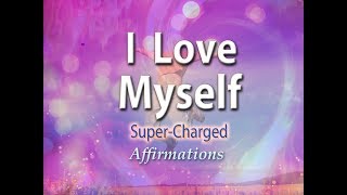 I Love Myself  I Love My Inner Strength  SuperCharged Affirmations [upl. by Yerbua504]