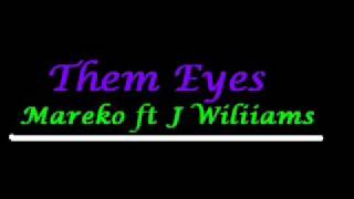 Them Eyes  Mareko ft J Williams [upl. by Sabu]