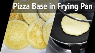 Pizza Base  Make Pizza Base in Frying Pan [upl. by Konstantine]